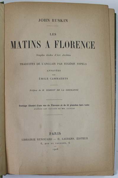 LES MATINS A FLORENCE , SIMPLES ETUDES D ' ART CHRETIEN par JOHN RUSKIN , 1906