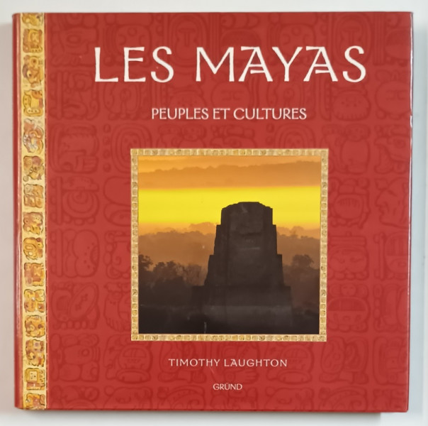 LES MAYAS , PEUPLES ET CULTURES par TIMOTHY LAUGHTON , 1999