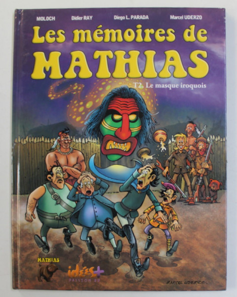 LES MEMOIRES DE MATHIAS par MOLOCH ...MARCEL UDERZO , TOME DEUXIEME - LE MASQUE IROQUOIS , 2015, BENZI DESENATE *