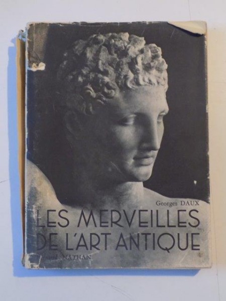 LES MERVEILLES DE L'ART ANTIQUE (GRECE-ROME) par GEORGES DAUX  1946