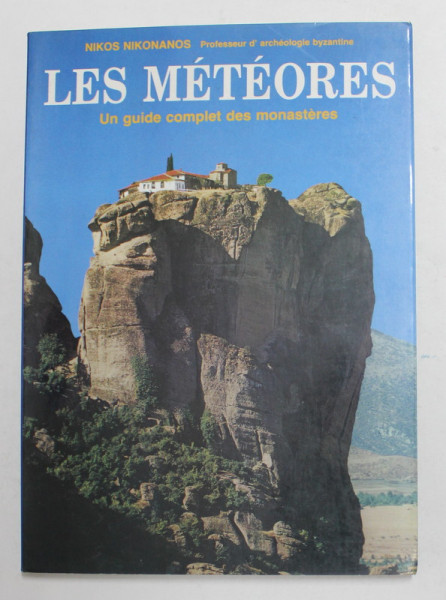 LES METEORES - UN GUIDE COMPLET DES MONASTERES par NIKOS NIKONANOS , 1987