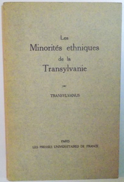 LES MINORITES ETHNIQUES DE LA TRANSYLVANIE PAR TRANSYLVANUS, PARIS 1935