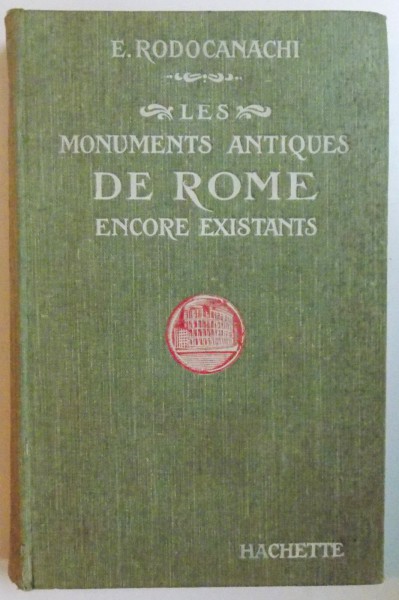 LES MONUMENTS ANTIQUES DE ROME ENCORE EXISTANTS par E. RODOCANACHI  1920