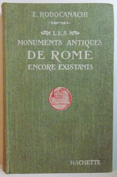 LES MONUMENTS ANTIQUES DE ROME ENCORE EXISTANTS par E. RODOCANACHI  1920