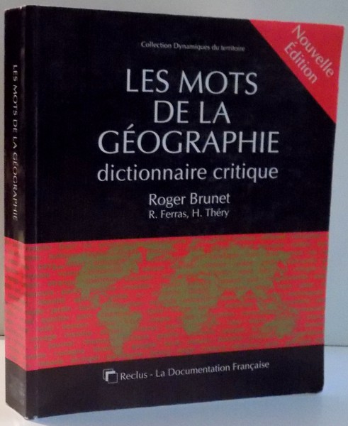 LES MOTS DE LA GEOGRAPHIE, DICTIONNAIRE CRITIQUE par ROGER BRUNET, R. FERRAS, H. THERY , 2001