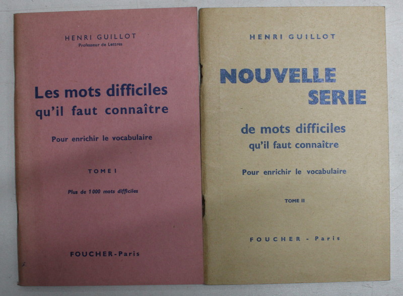 LES MOTS DIFFICILES QU'IL FAUT CONNAITRE POUR ENRICHIR LE VOCABULAIRE par HENRI GUILLOT , TOME I - II , EDITIE INTERBELICA