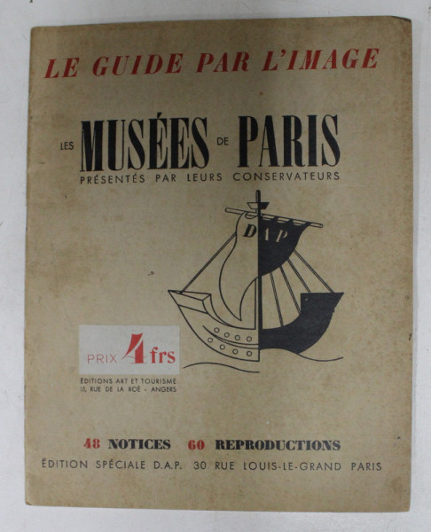LES MUSEES DE PARIS PRESENTES PAR LEURS CONSERVATEURS , 48 NOTICES , 60 REPRODUCTION , EDITIE INTERBELICA