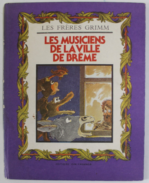 LES MUSICIENS DE LA VILLE DE BREME par LES FRERES GRIMM , illustrateur VASILE OLAC , 1987