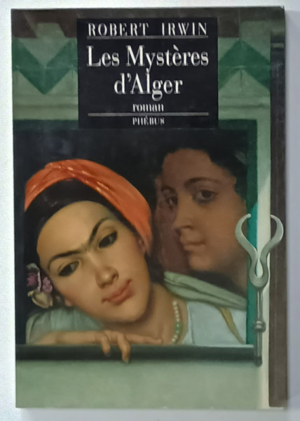 LES MYSTERES D 'ALGER par ROBERT IRWIN , 1993