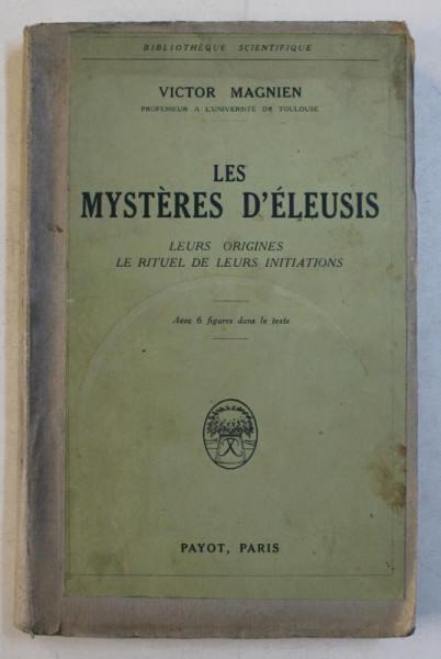 LES MYSTERES D ' ELEUSIS - LEURS ORIGINES , LE RITUEL DE LEURS INITIATIONS par  VICTOR MAGNIEN , 1929