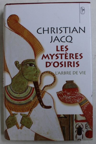 LES MYSTERES D ' OSIRIS  - L' ARBRE DE VIE par CHRISTIAN JACQ , 2003