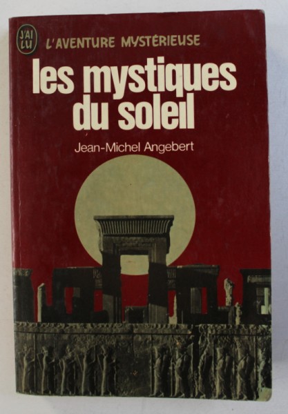 LES MYSTIQUES DU SOLEIL par JEAN - MICHEL ANGEBERT , 1976