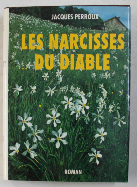 LES NARCISSES DU DAIBLE par JACQUES PERROUX DEDICATIE*
