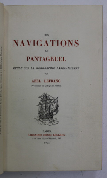 LES NAVIGATIONS DE PANTAGRUEL - ETUDE SUR LA GEOGRAPHIE RABELAISIENNE par ABEL LEFRANC , 1905
