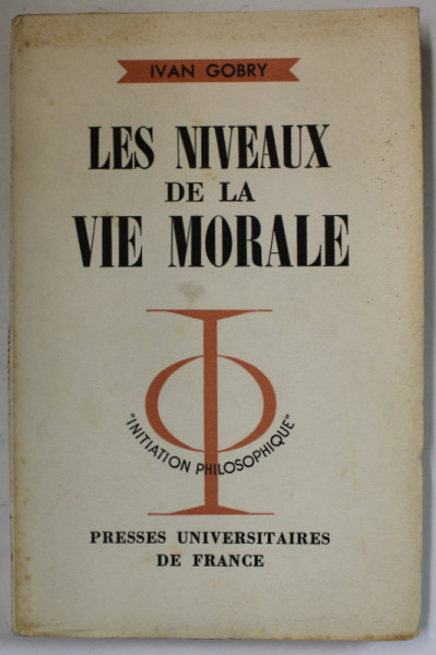 LES NIVEAUX DE LA VIE MORALE par IVAN GOBRY , 1956