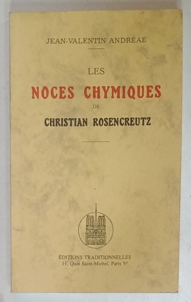 LES NOCES CHYMIQUES de CHRISTIAN ROSENCREUTZ par JEAN - VALENTINE ANDREAE , 1928 , EDITIE ANASTATICA ,  REEDITARE , 1994