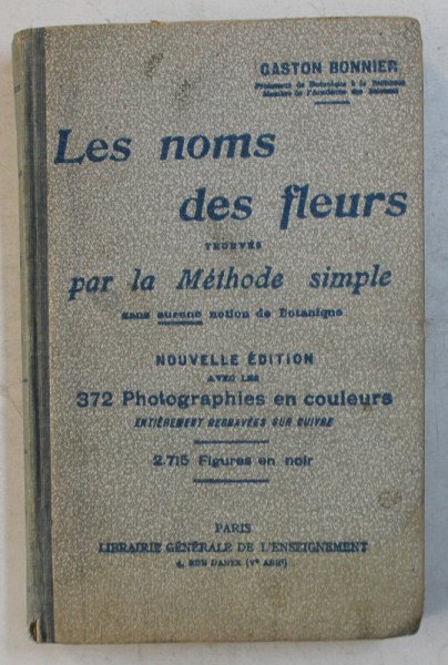 LES NOMS DES FLEURS TROUVES PAE LE METHODE SIMPLE par GASTON BONNIER , EDITIE INTERBELICA