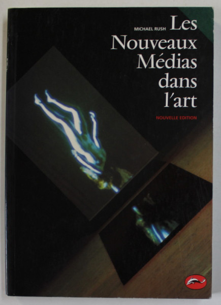 LES NOUVEAUX MEDIAS DANS L' ART par MICHAEL RUSH , 2005,