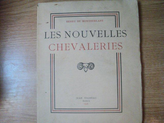 LES NOUVELLES CHEVALERIES de HENRY DE MONTHERLANT , 1942 , EDITIE NUMEROTATA , EXEMPLAR NR. 649