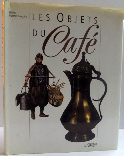 LES OBJETS DU CAFE , DANS LES SOCIETES DU PROCHE ORIENT & DE LA MEDITERRANE , 1989