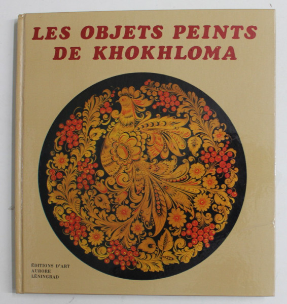 LES OBJETS PEINTS DE KHOKHLOMA , 1980