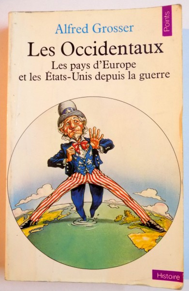 LES OCCIDENTAUX , LES PAYS D'EUROPE ET LES ETATS-UNIS DEPUIS LA GUERRE par ALFRED GROSSER , 1981
