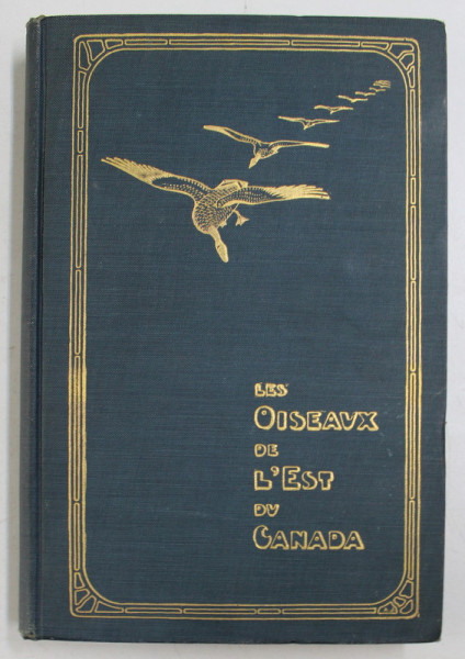 LES OISEAUX DE L ' EST DU CANADA , DEUXIEME EDITION par P. A. TAVERNER , 1922