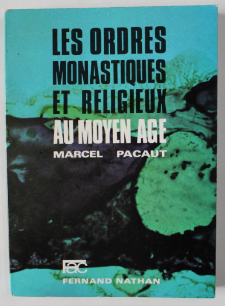 LES ORDRES MONASTIQUES ET RELIGIEUX AU MOYEN AGE par MARCEL PACAUT , 1970