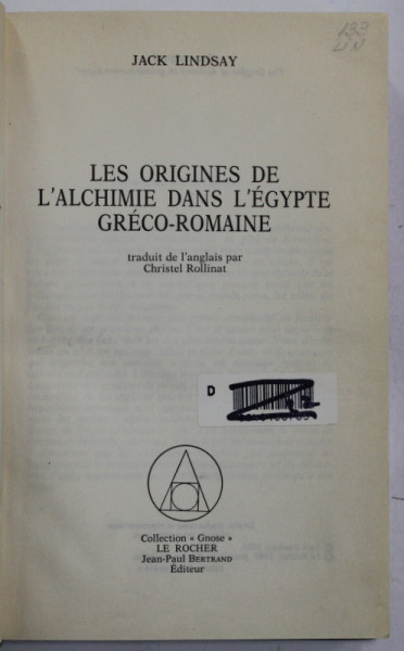 LES ORIGINES DE L 'ALCHIMIE DANS L 'EGYPTE GRECO - ROMAINE par JACK LINDSAY , 1986