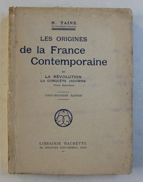LES ORIGINES DE LA FRANCE CONTEMPORAINE , VI  - LA REVOLUTION ,  LA CONQUETE JACOBINE , TOME DEUXIEME par H. TAINE , 1922