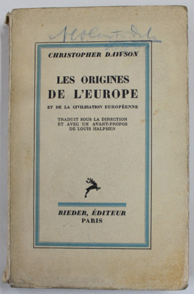 LES ORIGINES DE L'EUROPE ET DE LA CIVILISATION EUROPEENNE par CHRISTOPHER DAWSON , Paris 1934 * COPERTA ORIGINALA BROSATA / PREZINTA SUBLINIERI