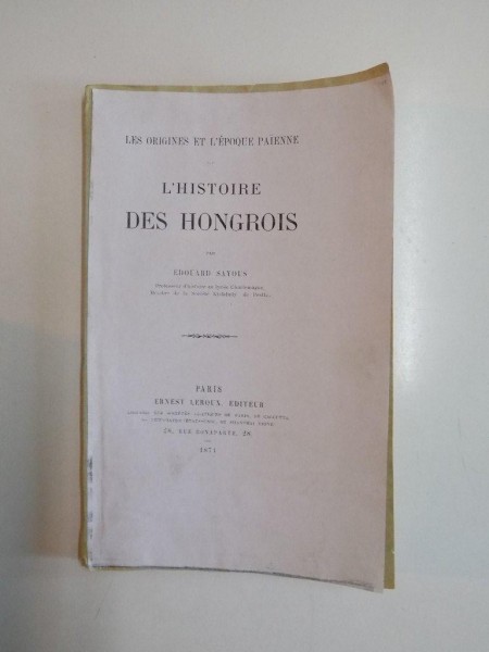 LES ORIGINES ET L'EPOQUE PAIENNE DE L'HISTOIRE DES HONGROS par EDOUARD SAYOUS, PARIS  1874