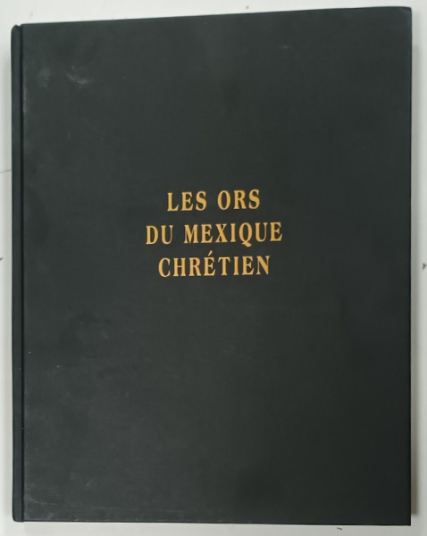 LES ORS DU MEXIQUE CHRETIEN par HENRI ET ANNE STIERLIN , 1997