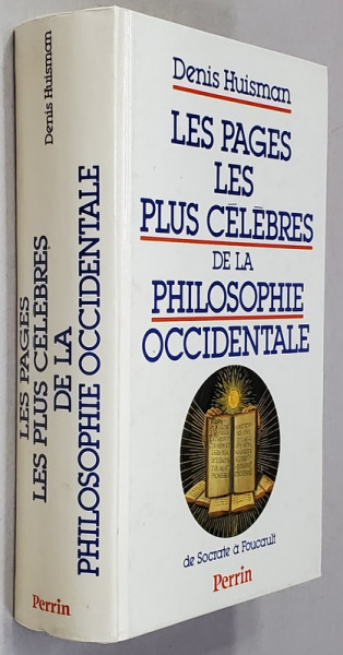 LES PAGES PLUS CELEBRES DE LA PHILOSOPHIE OCCIDENTALE par DENNIS HUISMAN , DE SOCRATE A FOUCAULT , 1989