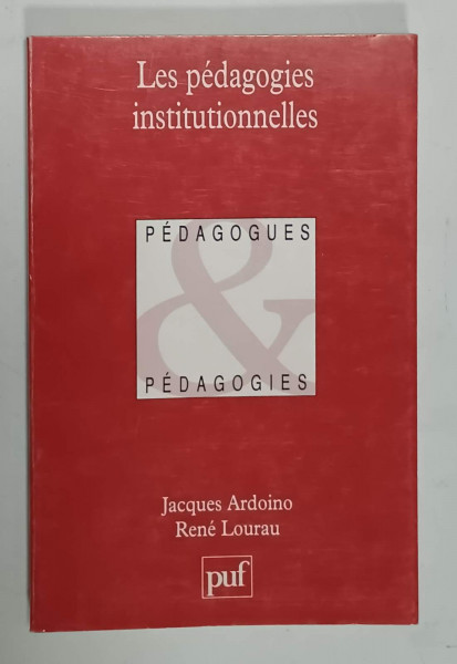 LES  PEDAGOGIES INSTITUTIONNELLES  par JACQUES ARDOINO et RENE LOURAU , 1994