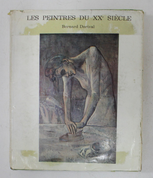 LES PEINTRES DU VINGTIEME SIECLE - NABIS - FAUVES - CUBISTES par BERNARD DORIVAL , 1957