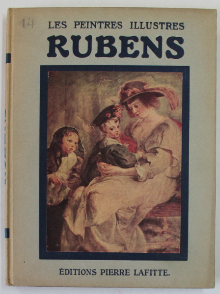 LES PEINTRES ILLUSTRES : RUBENS 1577- 1640 , HUIT REPRODUCTIONS EN COULEURS , EDITIE INTERBELICA