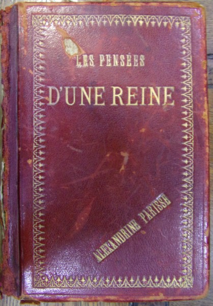 LES PENSEES D'UNE REINE - REGINA ELISABETA A ROMANIEI - preface par LOUIS ULBACH , 1882
