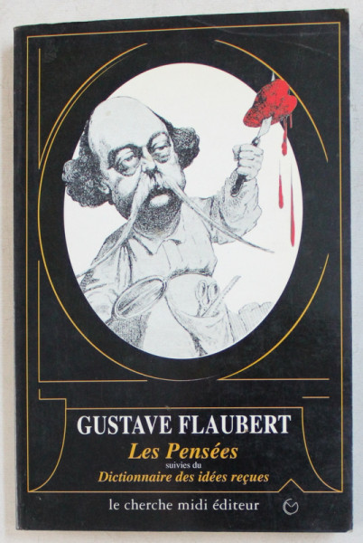 LES PENSEES SUIVIES DU DICTIONNAIRE DES IDEES RECUES par GUSTAVE FLAUBERT , 1993