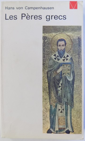 LES PERES GRECS par HANS VON CAMPENHAUSEN , traduit de l ' allemande par O. MARBACH , 1969