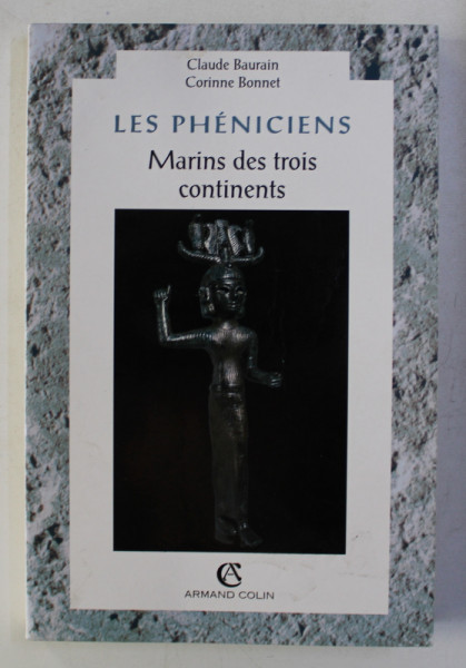 LES PHENICIENS - MARINS DES TROIS CONTINETS par CLAUDE BAURAIN et CORINNE BONNET , 1992