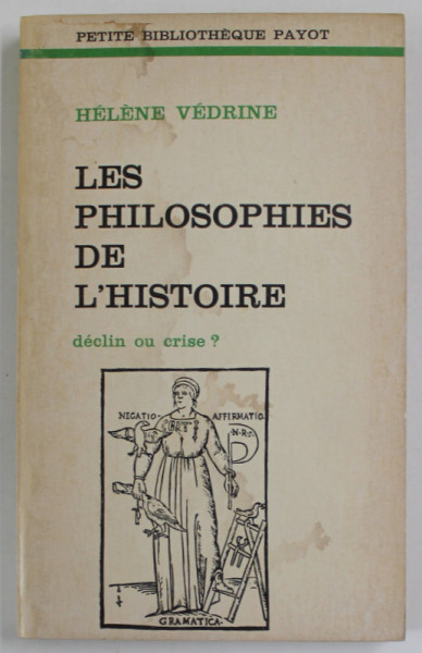 LES PHILOSOPHIES DE L ' HISTOIRE DECLIN OU CRISE ? par HELENE VEDRINE , 1974