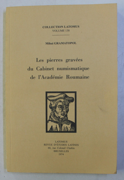 LES PIERRES GRAVEES DU CABINET NUMISMATIQUE DE L' ACADEMIE ROUMAINE par MIHAI GRAMATOPOL , 2009