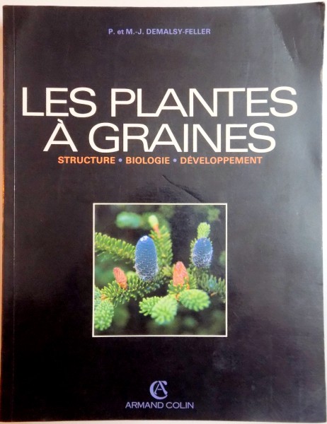 LES PLANTES A GRAINES , STRUCTURE , BIOLOGIE , DEVELOPPEMENT de M. J. DEMALSY FELLER , 1990