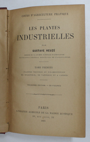 LES PLANTES INDUSTRIELLES par GUSTAVE HEUZE , 1893