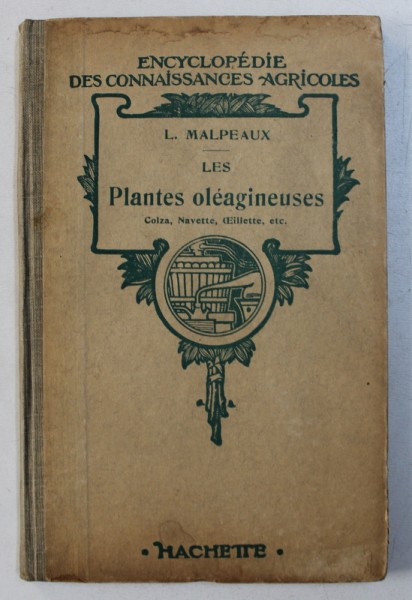 LES PLANTES OLEAGINEUSES - COLZA , NAVETTE , OEILLETTE par L . MALPEAUX , 1919