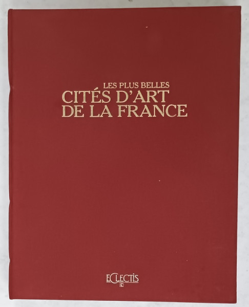 LES PLUS BELLES CITES D ' ART DE LA FRANCE , 1992 * COPERTA LEGATA INVERS