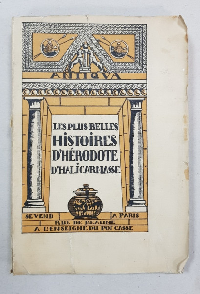 LES PLUS BELLES HISTOIRES D'HERODOTE D'HALICARNASSE traducere din greaca de P.-H. Larcher, ilustrata de Pierre Noel - POT CASSE - PARIS, 1932