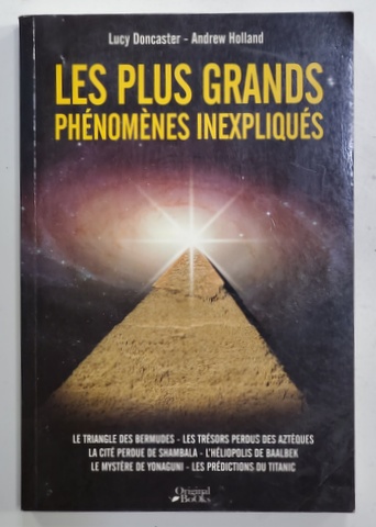 LES PLUS GRANDS PHENOMENES INEXPLIQUES par LUCY DONCASTER et ANDREW HOLLAND , 2010