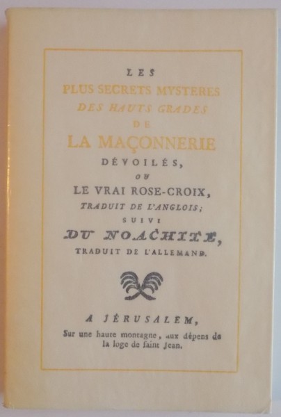 LES PLUS SECRETS MYSTERES DES HAUTS GRADES DE LA MACONNERIE DEVOILES OU LE VRAI ROSE-CROIX , 1981